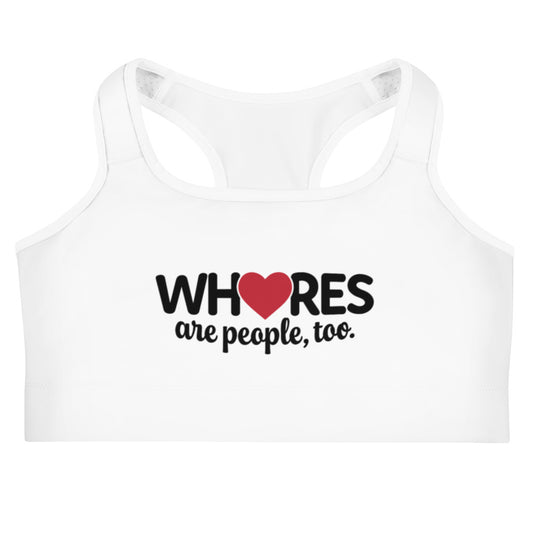 Whores Are People, Too - Sports bra