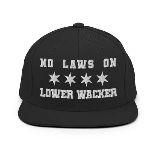 No Laws On Lower Wacker - Embroidered Snapback Hat