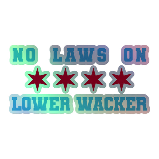 No Laws On Lower Wacker - Holographic sticker