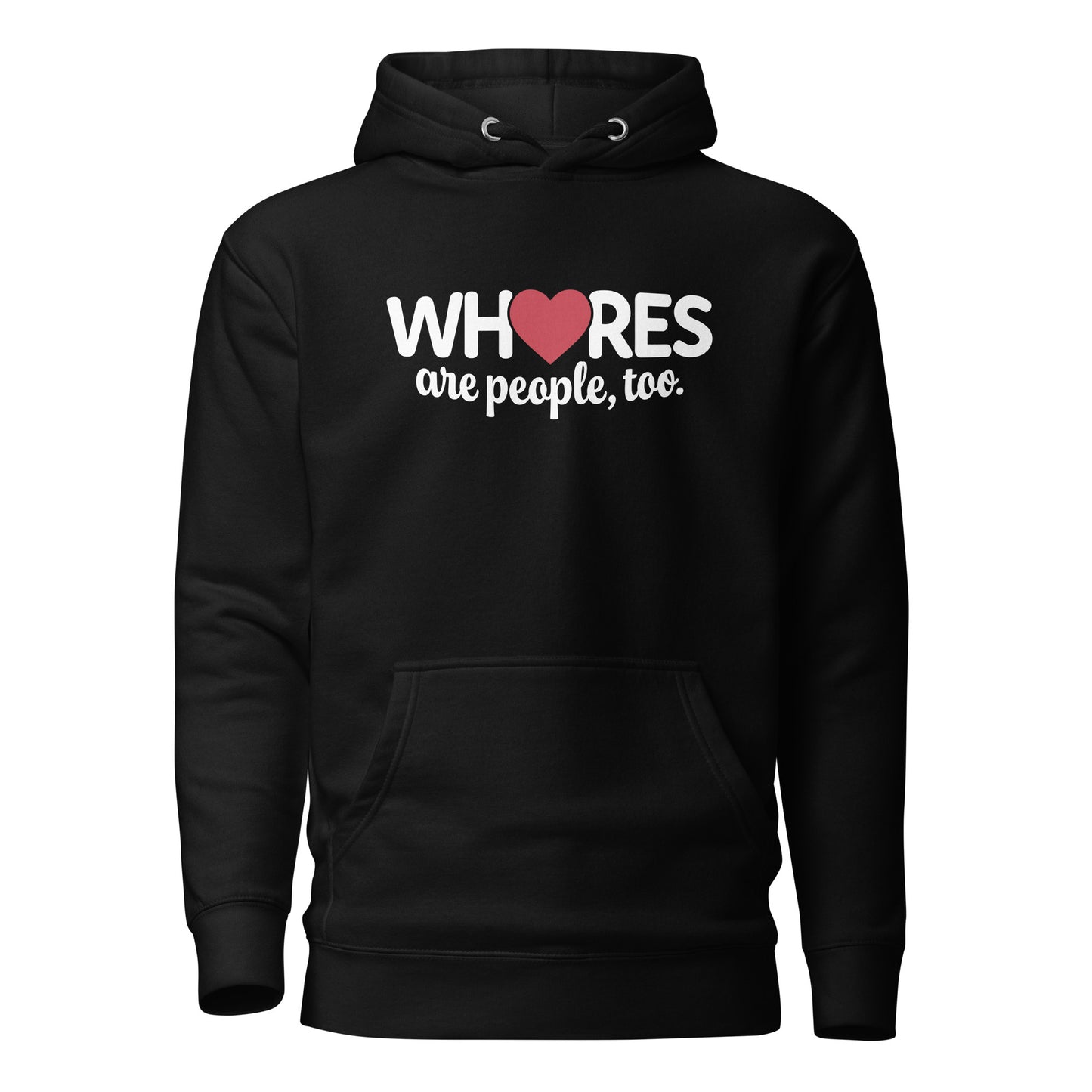 Whores Are People, Too - Unisex Hoodie