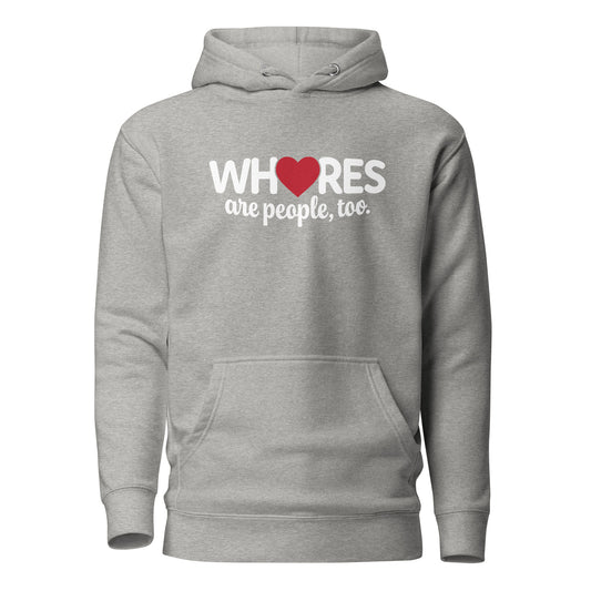 Whores Are People, Too - Unisex Hoodie