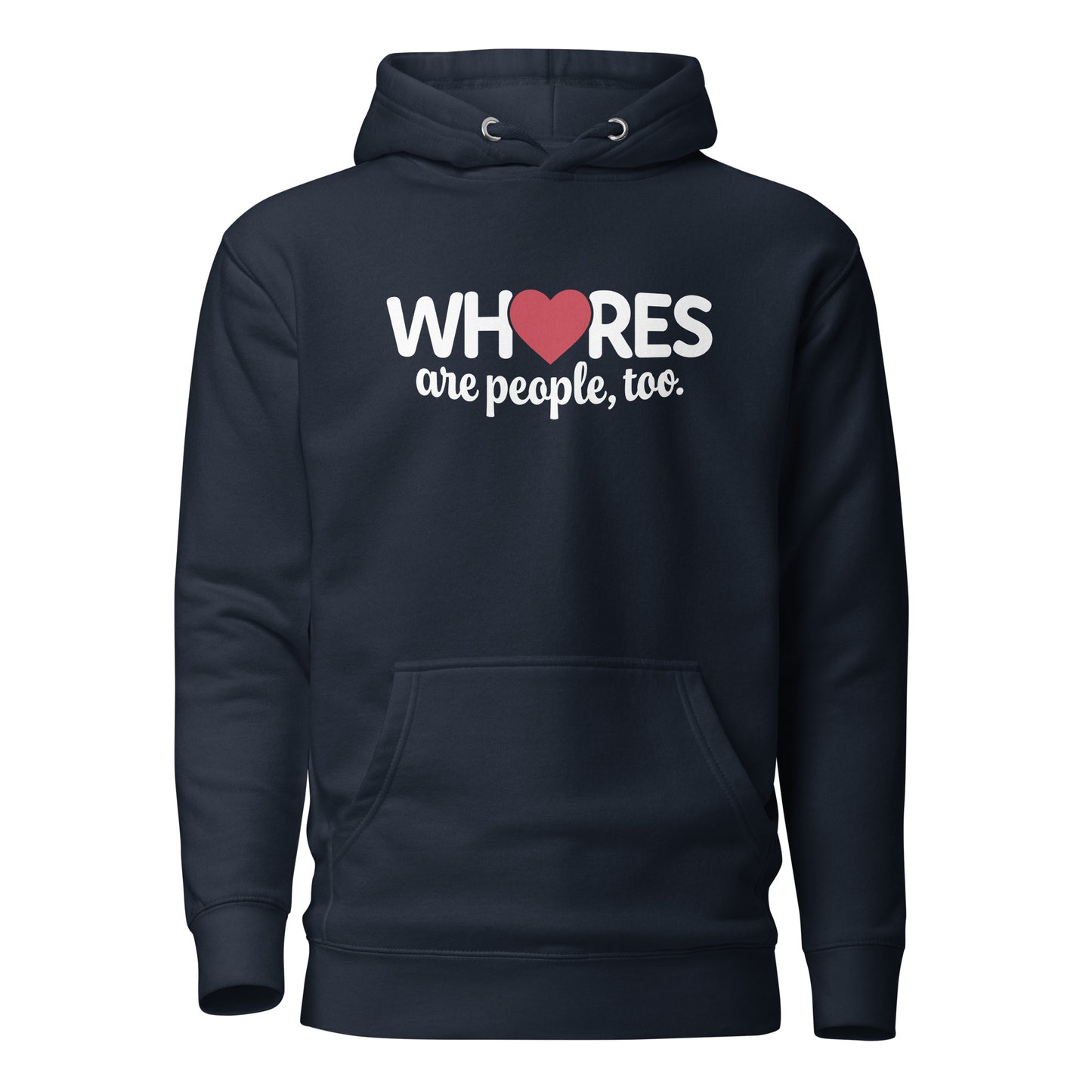 Whores Are People, Too - Unisex Hoodie