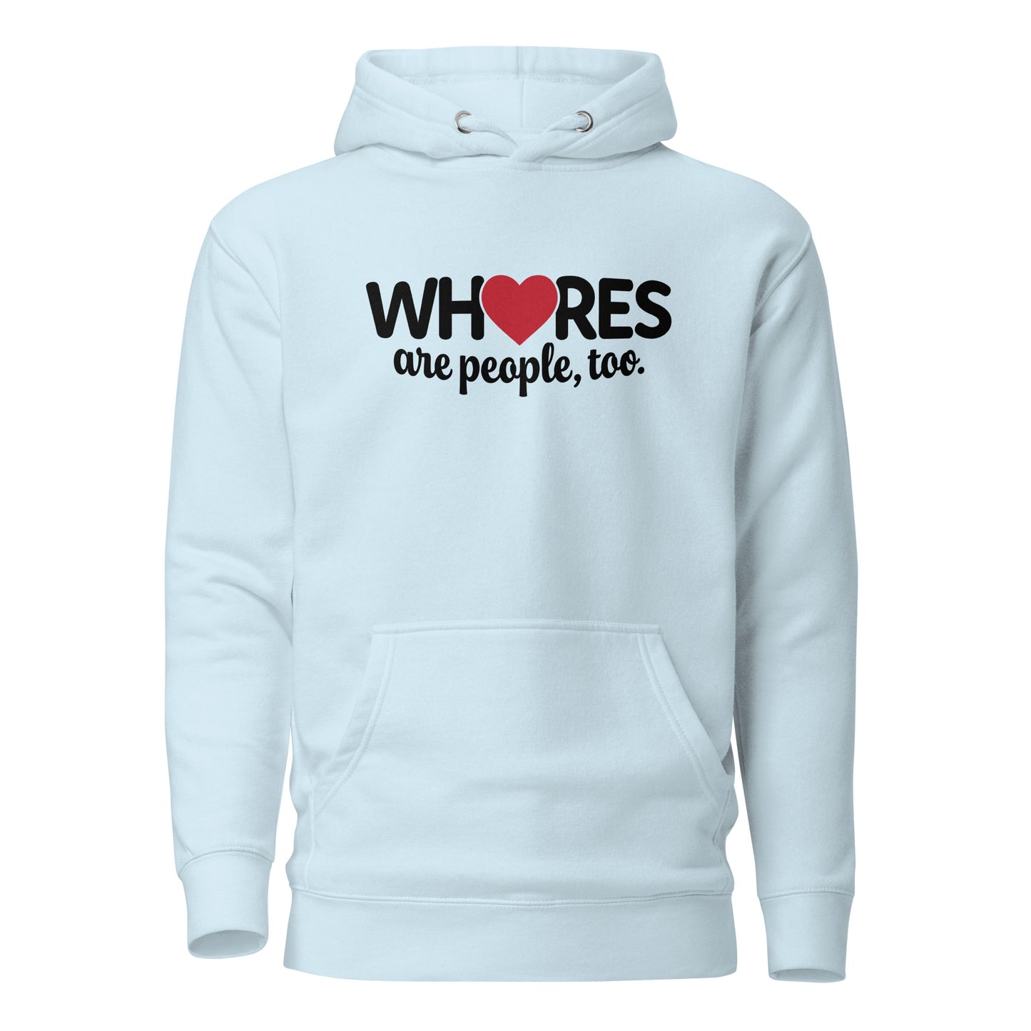 Whores Are People, Too - Unisex Hoodie