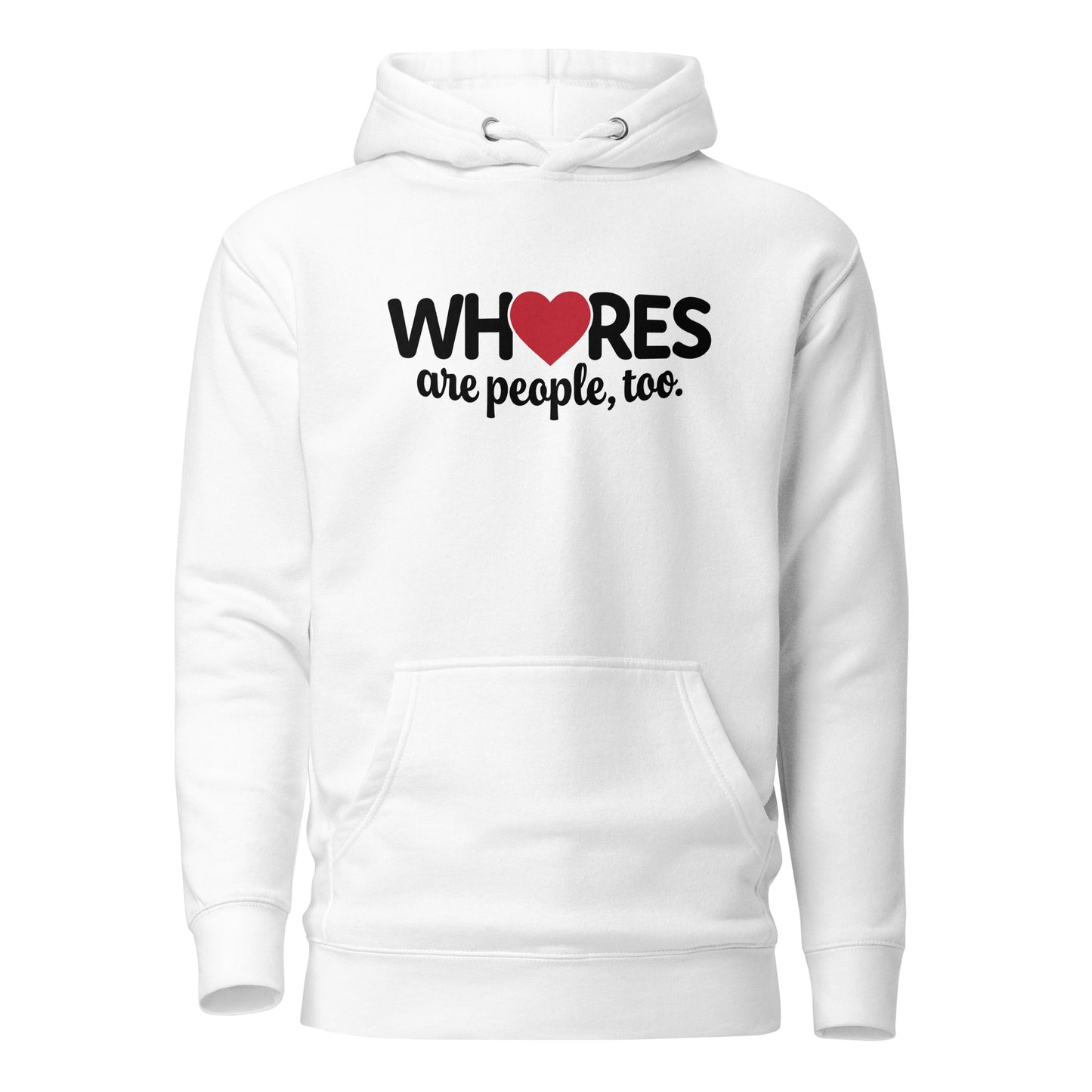 Whores Are People, Too - Unisex Hoodie