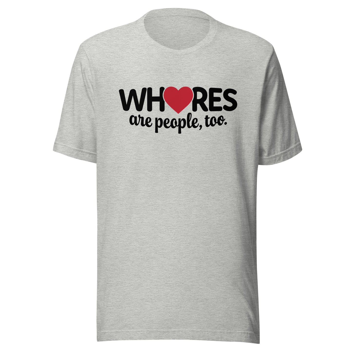 Whores Are People, Too - Unisex t-shirt