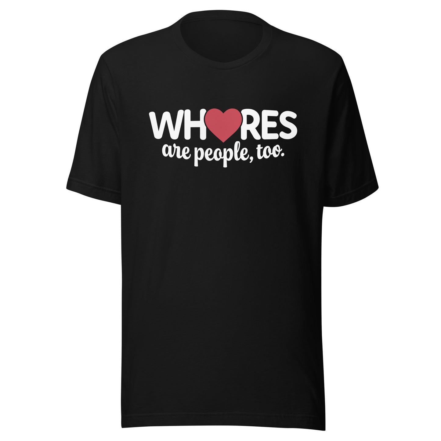 Whores Are People, Too - Unisex t-shirt