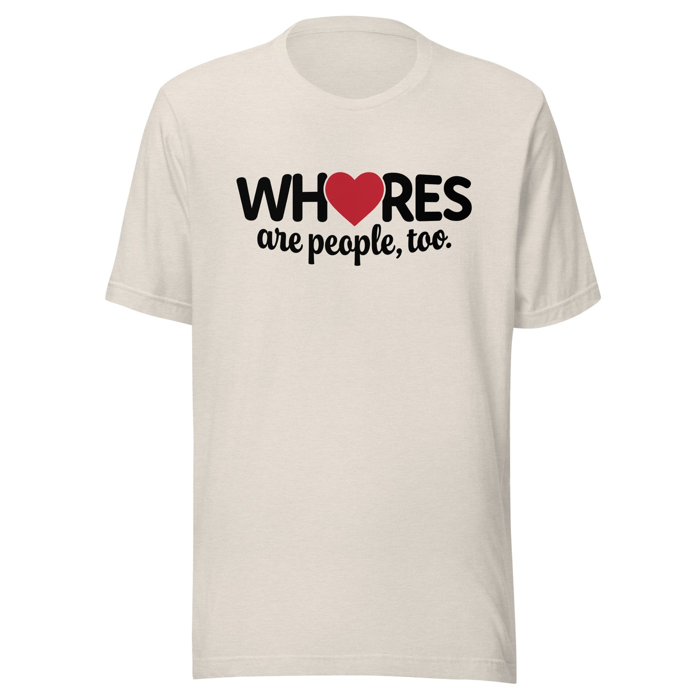 Whores Are People, Too - Unisex t-shirt