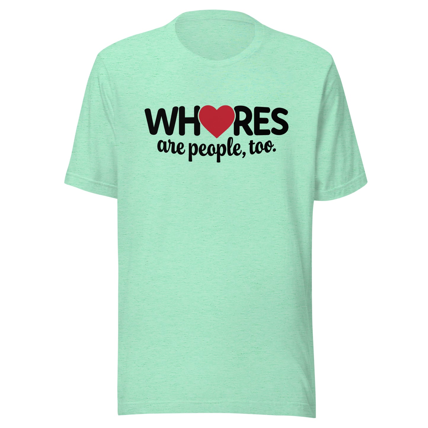 Whores Are People, Too - Unisex t-shirt