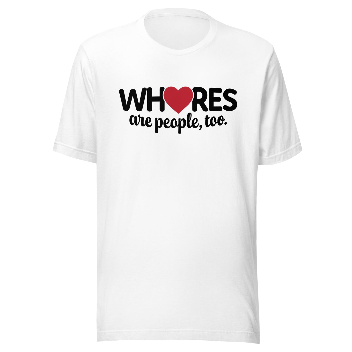 Whores Are People, Too - Unisex t-shirt