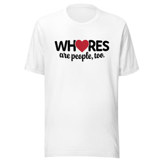 Whores Are People, Too - Unisex t-shirt