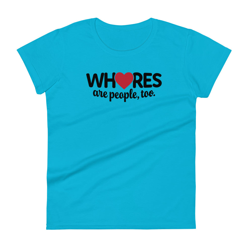 Whores Are People, Too - Women's fitted short sleeve tee