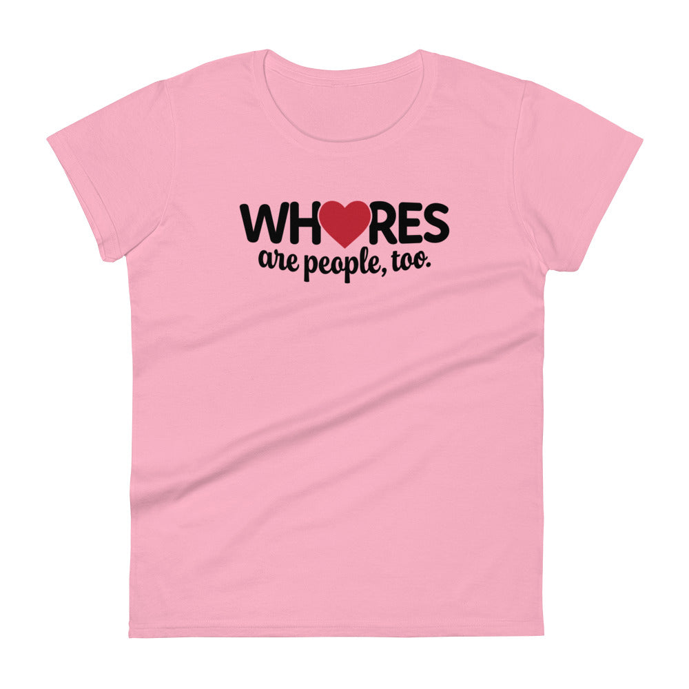 Whores Are People, Too - Women's fitted short sleeve tee