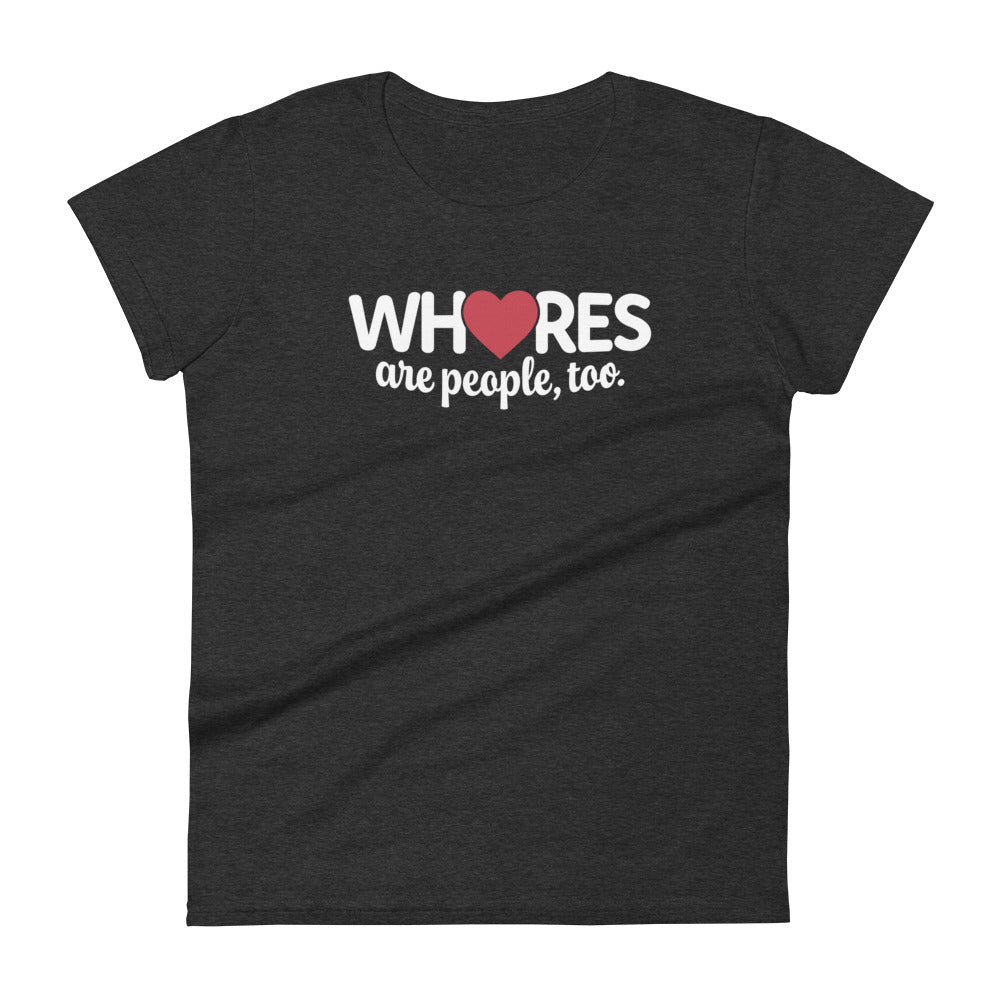 Whores Are People, Too - Women's fitted short sleeve tee