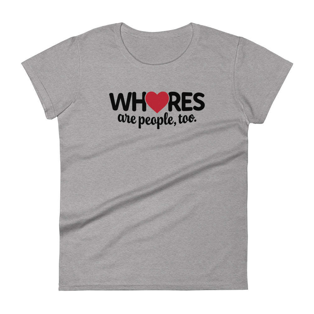 Whores Are People, Too - Women's fitted short sleeve tee